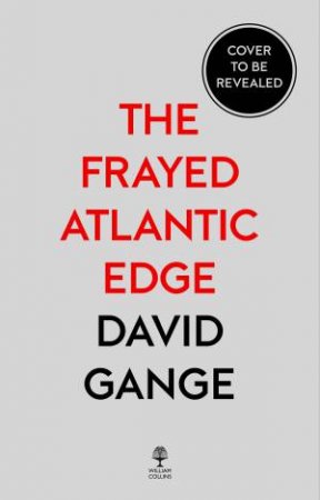 The Frayed Atlantic Edge: A Historian's Journey From Shetland To The Channel by David Gange