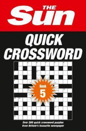 Over 200 Quick Crossword Puzzles From Britain's Favourite Newspaper by The Sun