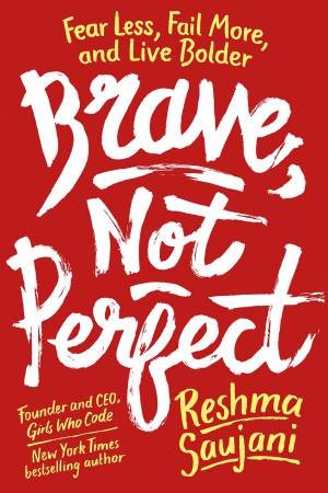 Brave, Not Perfect by Reshma Saujani