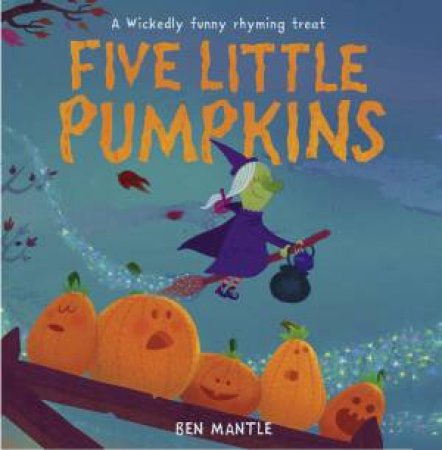 Five Little Pumpkins by Ben Mantle