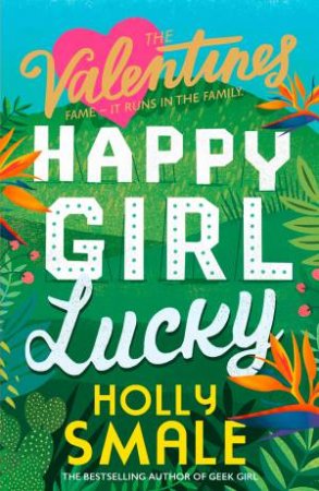 Happy Girl Lucky (The Valentines: Book 1) by Holly Smale