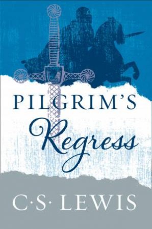 The Pilgrim's Regress by C. S. Lewis