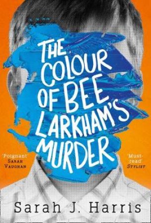 The Colour of Bee Larkham's Murder by Sarah J Harris