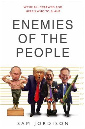 Enemies Of The People by Sam Jordison