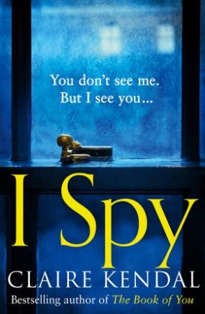 I Spy by Claire Kendal