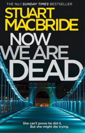 Now We Are Dead by Stuart MacBride