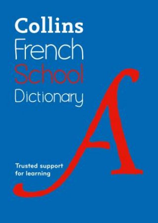 Collins French School Dictionary: Trusted Support For Learning 5th Ed by Various