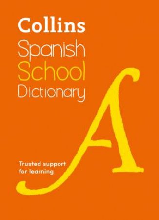 Collins Spanish School Dictionary: Trusted Support For Learning 4th Ed by Various