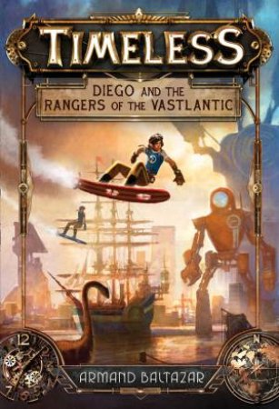 Diego And The Rangers Of The Vastlantic by Armand Baltazar