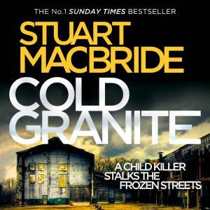 Cold Granite [Unabridged Edition] by Stuart MacBride