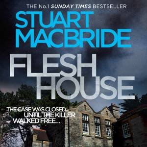 Flesh House [Unabridged Edition] by Stuart MacBride