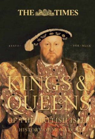 The Times Kings And Queens Of The British Isles by Thomas Cussans