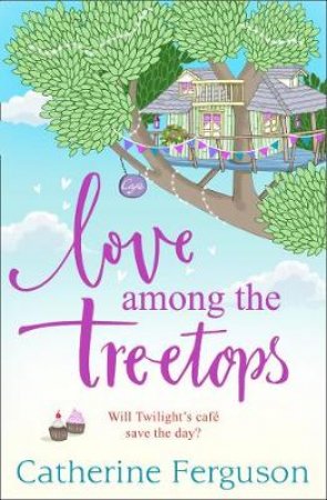 Love Among The Treetops by Catherine Ferguson