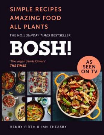 Bosh!: The Cookbook by Henry Firth & Ian Theasby