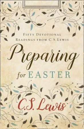 Preparing For Easter: Fifty Devotional Readings by C. S. Lewis