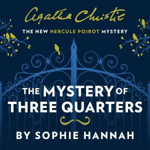 The Mystery Of The Three Quarters by Sophie Hannah