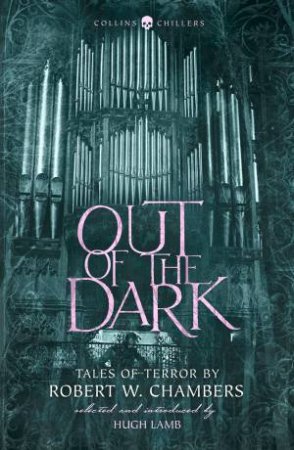 Out Of The Dark by Robert W Chambers