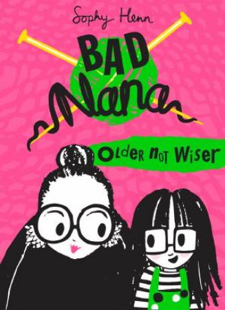 Bad Nana - Older Not Wiser by Sophy Henn