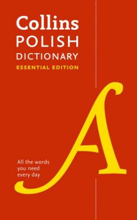 Collins Polish Dictionary Essential Edition: 60,000 Translations for Everyday Use by Collins Dictionaries