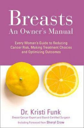 Breasts: An Owner's Manual by M.D. Kristi Funk