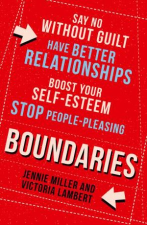 Boundaries: How To Draw The Line In Your Head, Heart And Home by Victoria Lambert & Jennie Miller