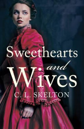 Sweethearts And Wives by C L Skelton