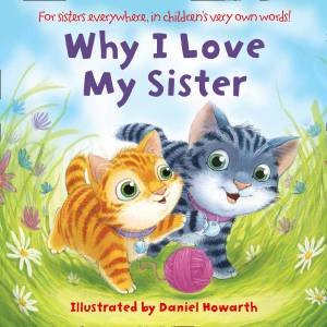 Why I Love My Sister by Daniel Howarth