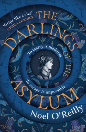 The Darlings of the Asylum by Noel O'Reilly