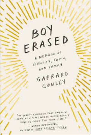 Boy Erased: A Memoir Of Identity, Faith And Family by Garrard Conley