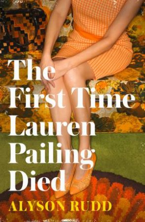 The First Time Lauren Pailing Died by Alyson Rudd