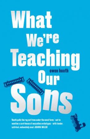 What We're Teaching Our Sons by Owen Booth