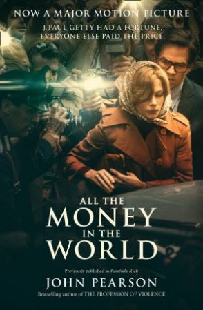 All The Money In The World by John Pearson