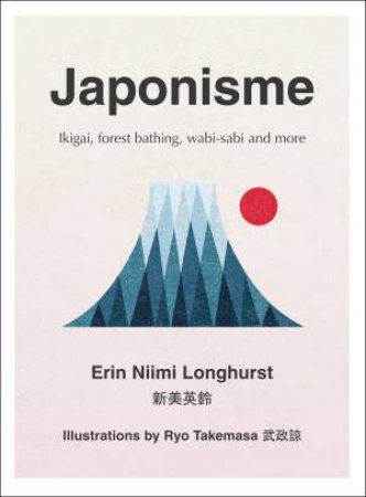 Japonisme: The Art Of Finding Contentment by Erin Niimi Longhurst