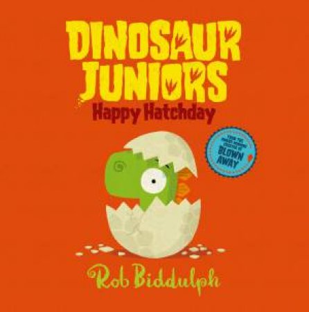 Dinosaur Juniors: Happy Hatchday by Rob Biddulph