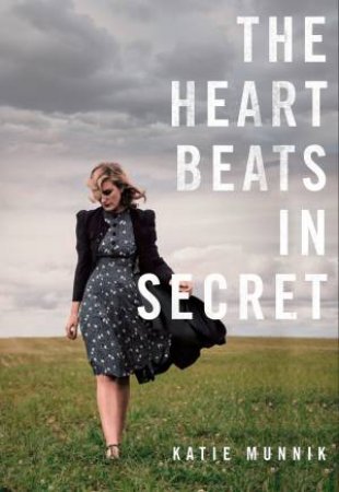 The Heart Beats In Secret by Katie Munnik