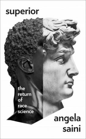 Superior: The Return of Race Science by Angela Saini