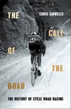 The Call of the Road The History of Cycle Road Racing