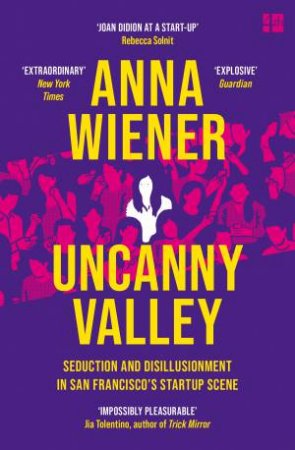 Uncanny Valley by Anna Wiener