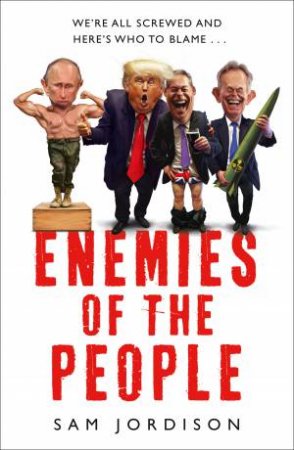 Enemies Of The People by Sam Jordison