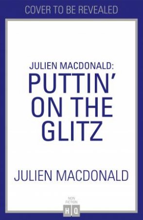 Julien MacDonald: Puttin' On The Glitz by Julien MacDonald