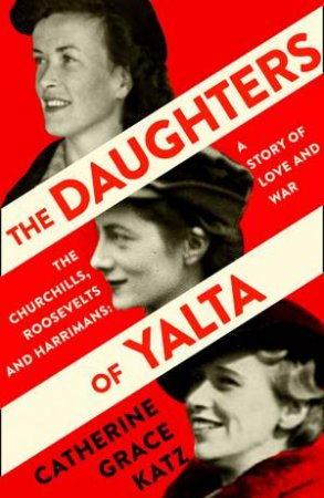 Daughters Of Yalta by Catherine Katz