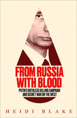 From Russia With Blood by Heidi Blake