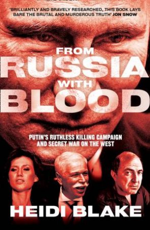 From Russia With Blood by Heidi Blake