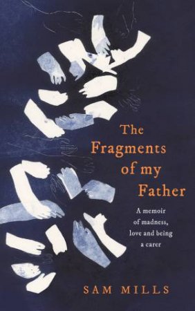 The Fragments Of My Father by Sam Mills