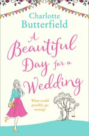 A Beautiful Day For A Wedding by Charlotte Butterfield