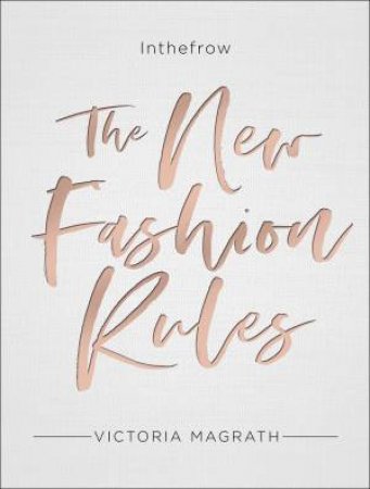 In The Frow: The New Fashion Rules by Victoria Magrath