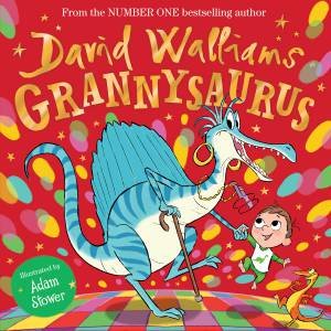 Grannysaurus by David Walliams & Adam Stower