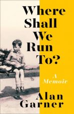 Where Shall We Run To A Memoir