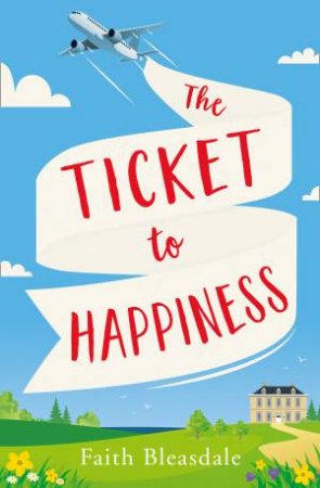 The Ticket To Happiness by Faith Bleasdale