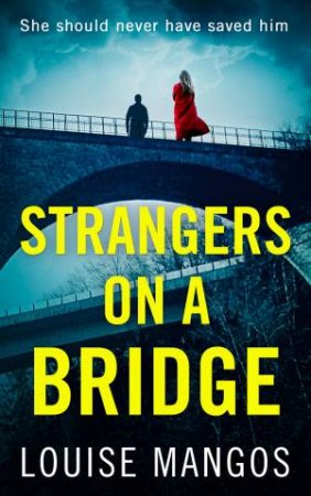 Strangers On A Bridge by Louise Mangos